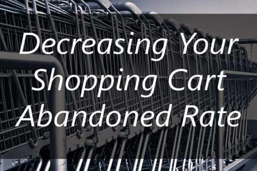 Decreasing Your Shopping Cart Abandonment Rate - techbuzzpro.com